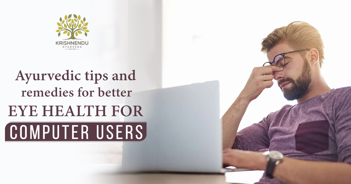 Ayurvedic tips and remedies for better eye health for IT professionals - ayurvedic treatments